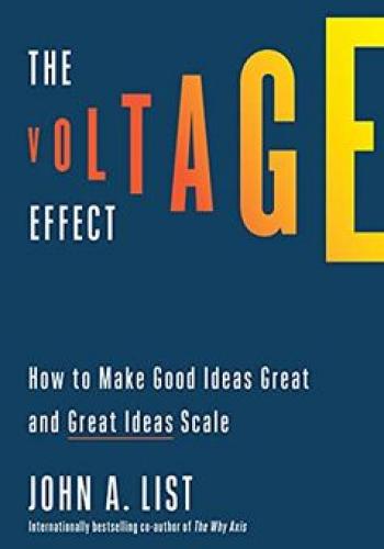 The Voltage Effect: How to Make Good Ideas Great and Great Ideas Scale 
